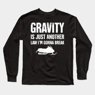 Gravity  - Funny Snowmobile Design Long Sleeve T-Shirt